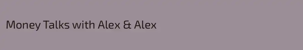 Money Talks with Alex & Alex